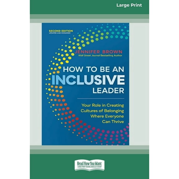 How to Be an Inclusive Leader, Second Edition: Your Role in Creating Cultures of Belonging Where Everyone Can Thrive [La, (Paperback)