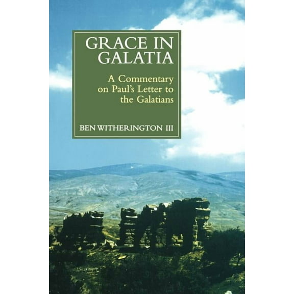 Grace in Galatia: A Commentary on Paul's Letter to the Galatians, (Paperback)