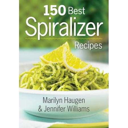 150 Best Spiralizer Recipes (Best Spiralizer South Africa)