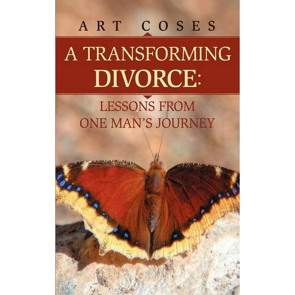 A Transforming Divorce: Lessons From One Man's Journey (Paperback) by Art Coses