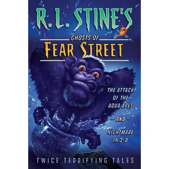 R.L. Stine's Ghosts of Fear Street The Attack of the Aqua Apes and Nightmare in 3-D: Twice Terrifying Tales, (Paperback)
