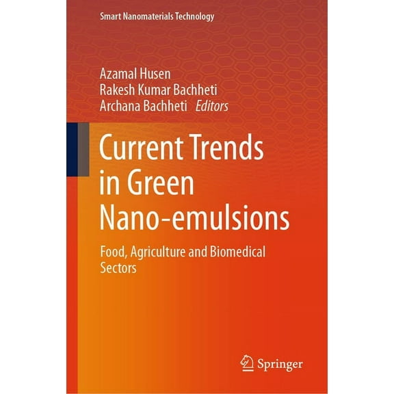 Smart Nanomaterials Technology Current Trends in Green Nano-Emulsions: Food, Agriculture and Biomedical Sectors, (Hardcover)