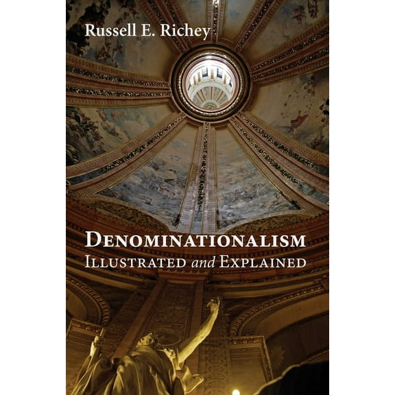 Denominationalism Illustrated and Explained (Paperback)
