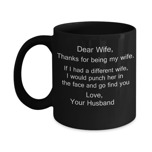 Dear Wife coffee mug - Thanks for being my wife- Funny gifts for wife Gifts from Husband - 11 oz Black Ceramic Mug