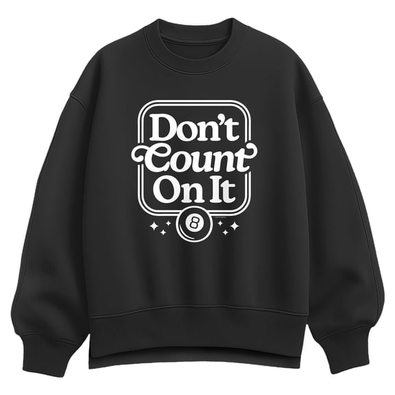Magic 8 Ball - Don't Count On It - Women's Oversized Fleece Crew Sweatshirt