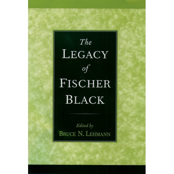 The Legacy of Fischer Black, (Hardcover)