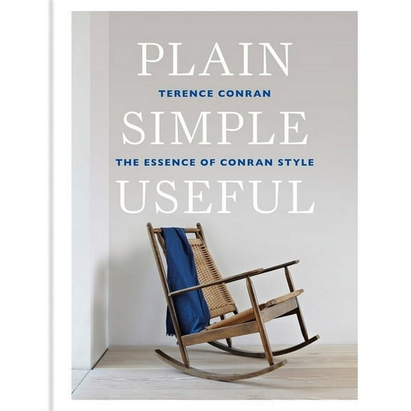 Plain Simple Useful: The Essence of Conran Style (Hardcover)