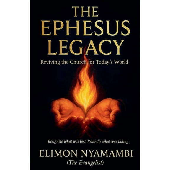 The Ephesus Legacy: Reviving the Church for Today's World, (Paperback)