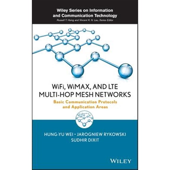 Pre-Owned Information and Communication Technology Wifi, Wimax, and Lte Multi-Hop Mesh Networks: Basic Communication Protocols and Application Areas, (Hardcover)