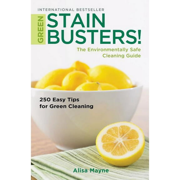 Green Stain Busters! : The Environmental Safe Cleaning Guide (Paperback)