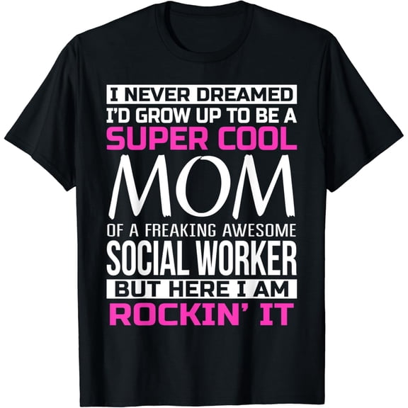 Mom of Social Worker T Shirt Funny Gift T-Shirt