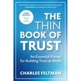 thumbnail image 1 of Pre-Owned The Thin Book of Trust, Third Edition: An Essential Primer for Building Trust at Work (Paperback) by Charles Feltman, 1 of 1