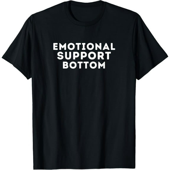 men and women can wear,Emotional Support Bottom - Funny Saying Gay Pride LGBTQ Gay T-Shirt