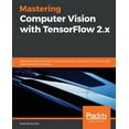 thumbnail image 1 of Pre-Owned Mastering Computer Vision with TensorFlow 2.x: Build advanced computer vision applications using machine learning and deep learning techniques (Paperback), 1 of 1