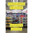 thumbnail image 1 of Consuming Religion (Class 200: New Studies in Religion), 1 of 1