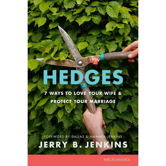 Hedges: 7 Ways to Love Your Wife and Protect Your Marriage, (Paperback)