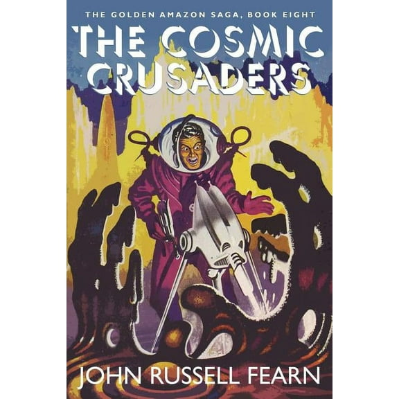 The Cosmic Crusaders: The Golden Amazon Saga, Book Eight, (Paperback)
