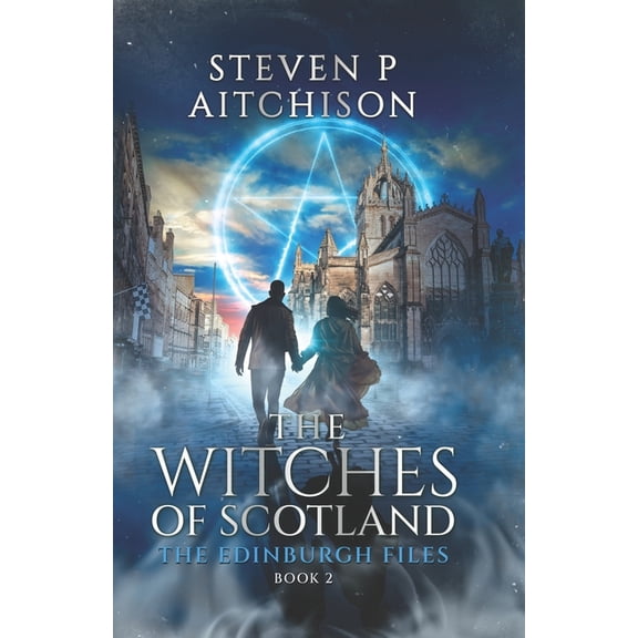 The Witches of Scotland: The Edinburgh F The Witches of Scotland: The Edinburgh Files - Book 2, Book 2, (Paperback)