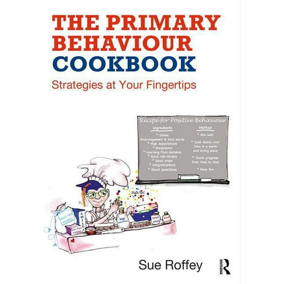 The Primary Behaviour Cookbook: Strategies at Your Fingertips, (Paperback)