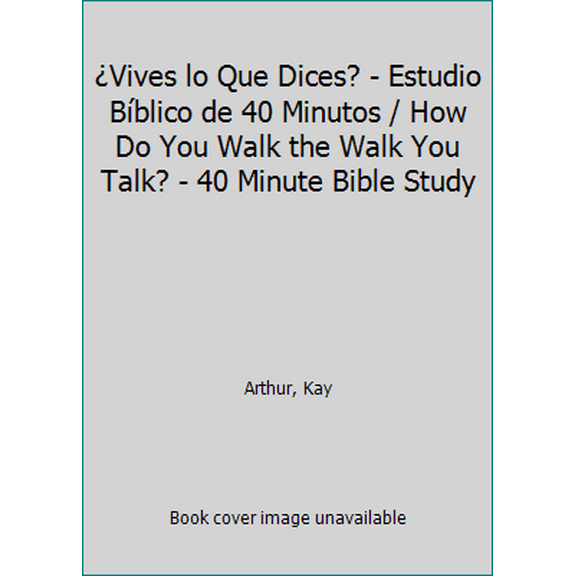 Pre-Owned Vives lo Que Dices? - Estudio Bblico de 40 Minutos / How Do You Walk the Walk You Talk? - 40 Minute Bible Study (Paperback) 1621192156 9781621192152
