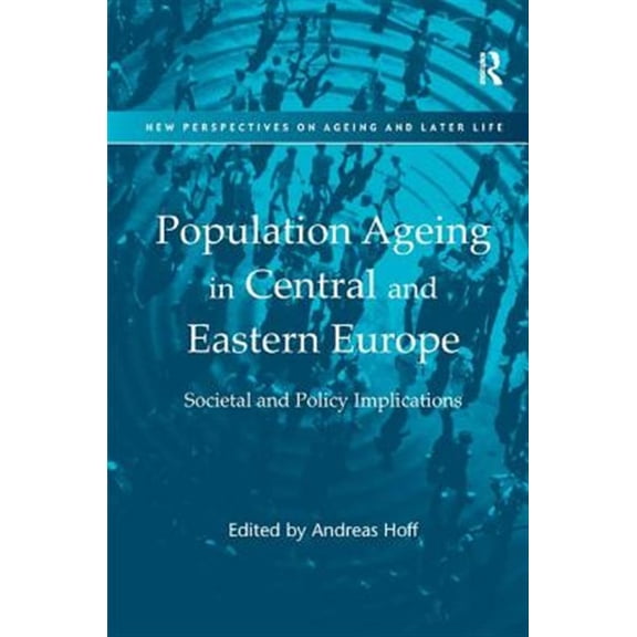 Pre-Owned New Perspectives on Ageing and Later Lif Population Ageing in Central and Eastern Europe: Societal and Policy Implications, (Hardcover)