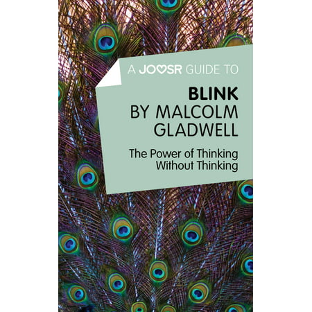 A Joosr Guide to... Blink by Malcolm Gladwell: The Power of Thinking Without Thinking - (Malcolm Gladwell Best Sellers)