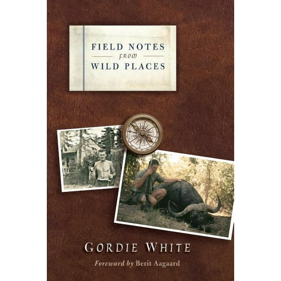 Field Notes from Wild Places, (Paperback)