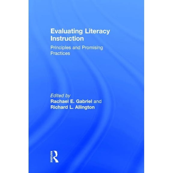 Evaluating Literacy Instruction: Principles and Promising Practices, (Hardcover)