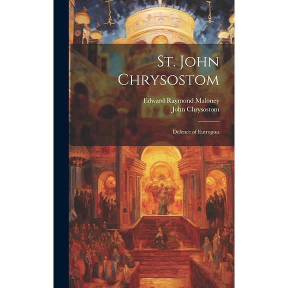St. John Chrysostom: Defence of Eutropius (Hardcover)