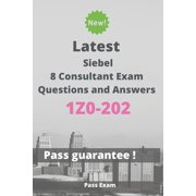 Latest Siebel 8 Consultant Exam 1Z0-202 Questions and Answers: Guide for Real Exam (Paperback)