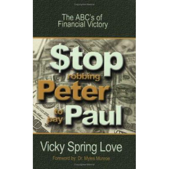 Pre-Owned Stop Robbing Peter to Pay Paul: The ABC's of Financial Victory (Paperback) 0974688304 9780974688305