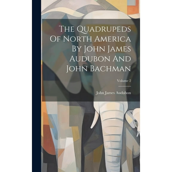 The Quadrupeds Of North America By John James Audubon And John Bachman; Volume 2 (Hardcover)