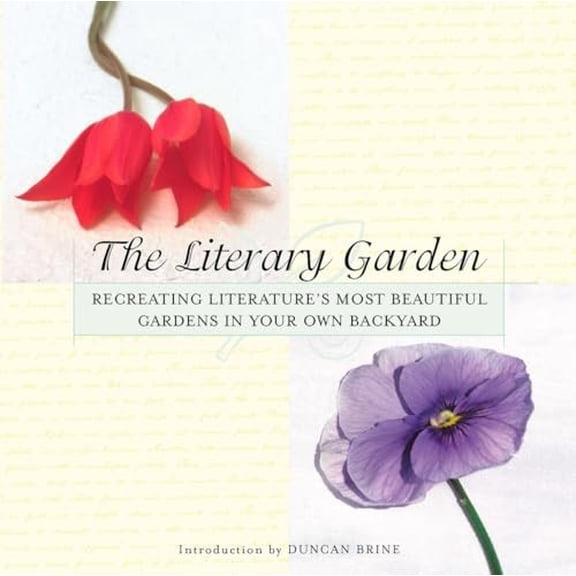 Pre-Owned The Literary Garden: Re-Creating Literature's Most Beautiful Gardens in Your Own Backyard (Paperback) 0425183416 9780425183410