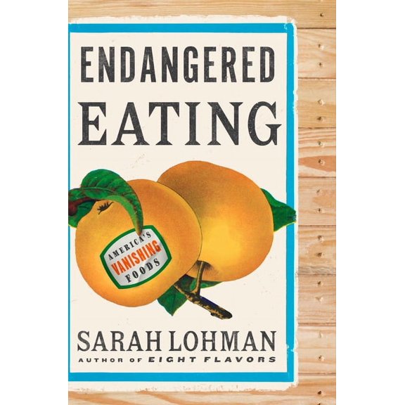Endangered Eating: America's Vanishing Foods, (Hardcover)