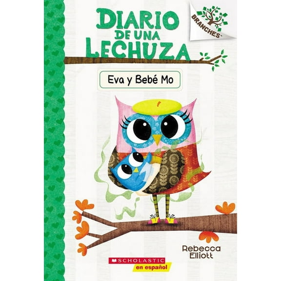 Diario de una Lechuza Diario de Una Lechuza #10: Eva Y BebÃ© Mo (Owl Diaries #10: Eva and Baby Mo): Volume 10, (Paperback)