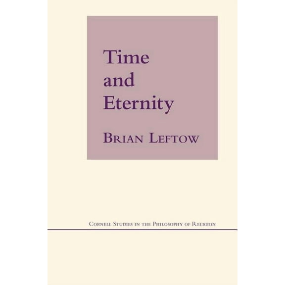 Cornell Studies in the Philosophy of Rel Time and Eternity, (Paperback)