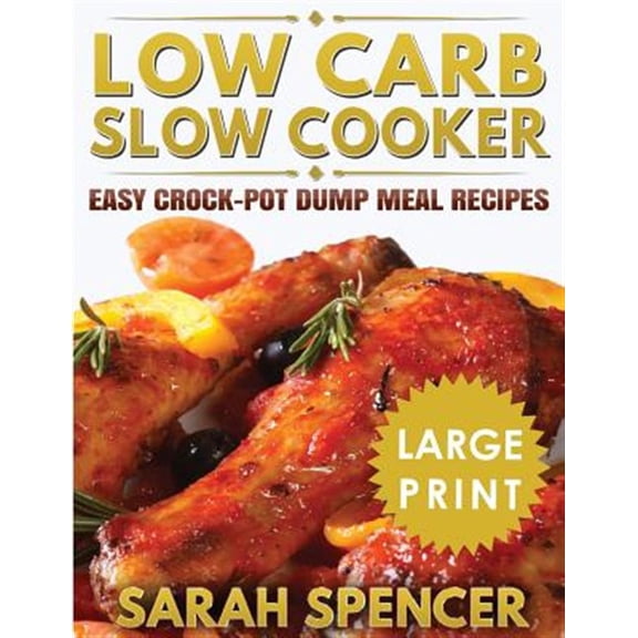 Pre-Owned Low Carb Slow Cooker ***Large Print Edition***: Easy Crock-Pot Dump Meal Recipes (Paperback)