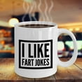 thumbnail image 4 of Funny Jokes Coffee Mug - I Like Fart Jokes - Unique ceramic Gifts Items - Funny Gift Idea, 4 of 8