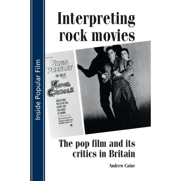 Inside Popular Film: Interpreting Rock Movies: Pop Film and Its Critics in Britain (Paperback)