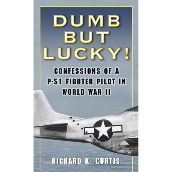 Dumb But Lucky!, Richard Kenneth Curtis Paperback