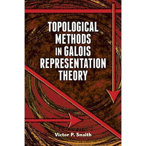 Dover Books on Mathematics: Topological Methods in Galois Representation Theory (Paperback)