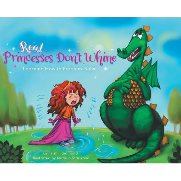 Real Princesses Don't Whine : Learning How to Problem-Solve (Hardcover)