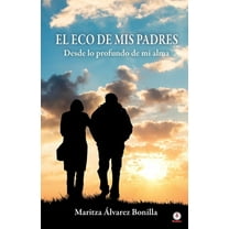 El eco de mis padres: Desde lo profundo de mi alma, (Paperback)