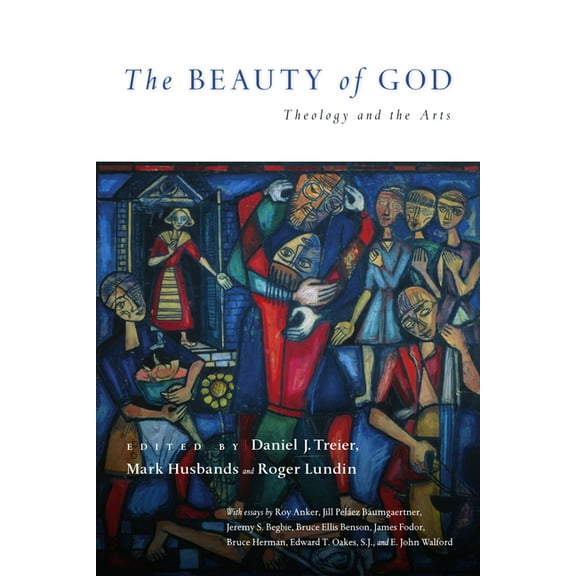 Wheaton Theology Conference The Beauty of God: Theology and the Arts, (Paperback)