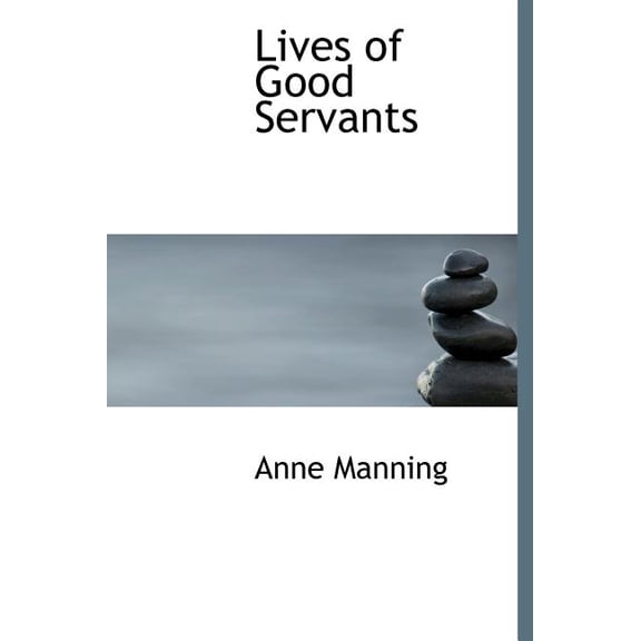 Lives of Good Servants (Hardcover)