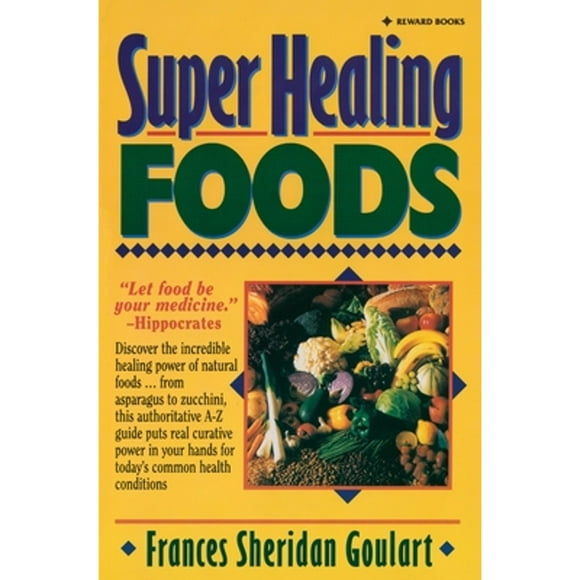 Pre-Owned Super Healing Foods: Discover the Incredible Healing Power of Natural Foods (Paperback 9780131088382) by Frances Sheridan Goulart