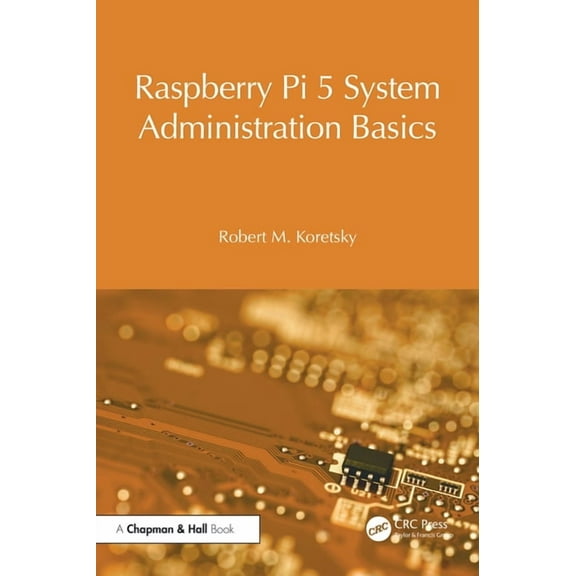 Raspberry Pi OS System Administration wi Raspberry Pi 5 System Administration Basics, (Paperback)
