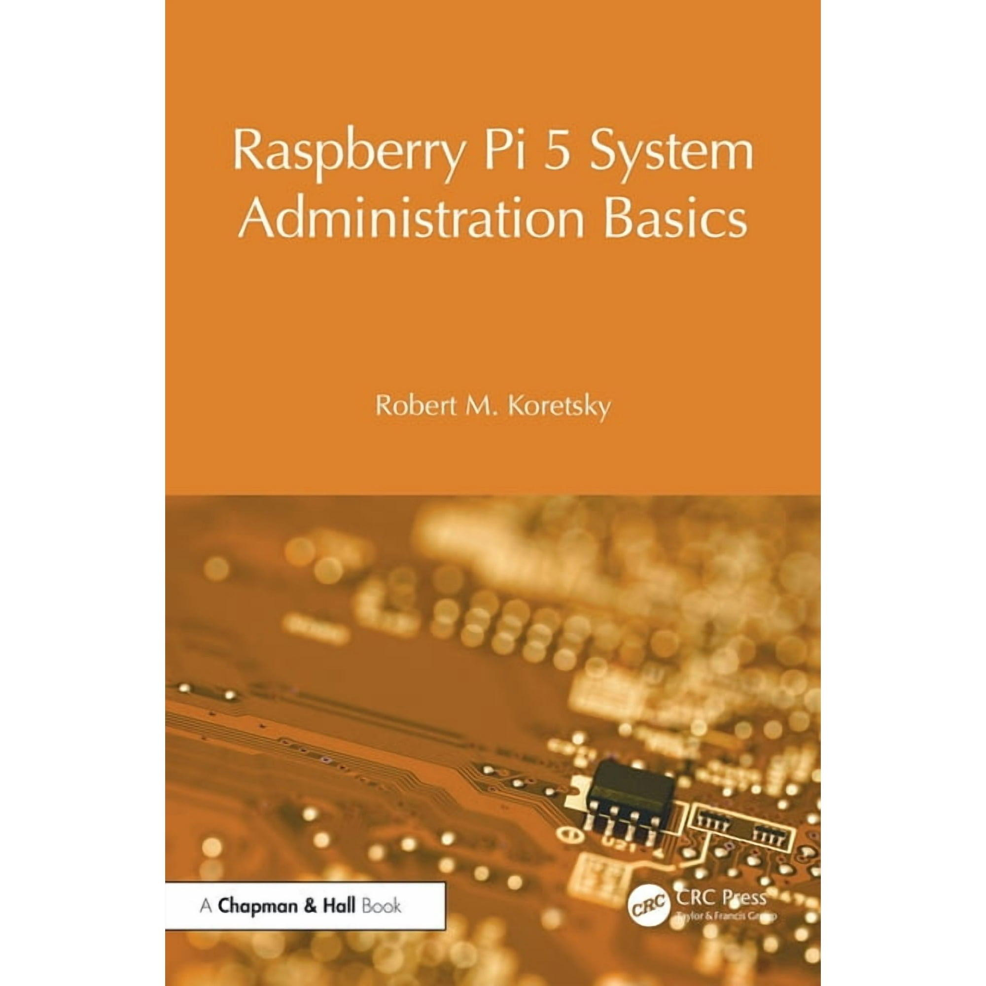 Raspberry Pi OS System Administration wi Raspberry Pi 5 System Administration Basics, (Paperback)