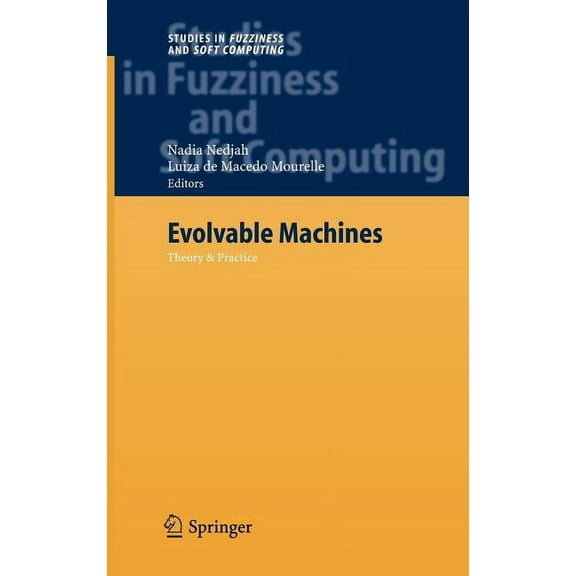 Studies in Fuzziness and Soft Computing: Evolvable Machines: Theory & Practice (Hardcover)