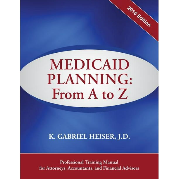 Medicaid Planning From A To Z 16 Ed Walmart Com Walmart Com